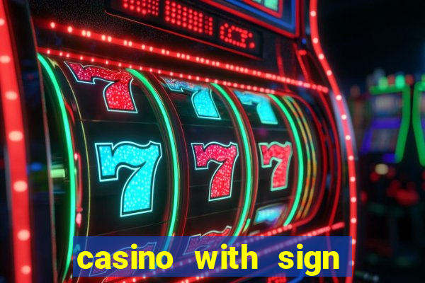 casino with sign up bonus