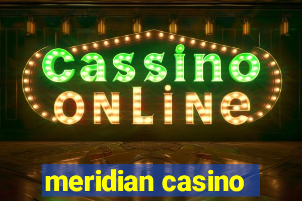 meridian casino