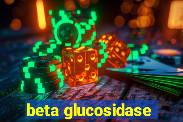 beta glucosidase