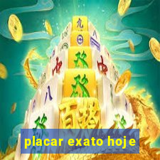 placar exato hoje