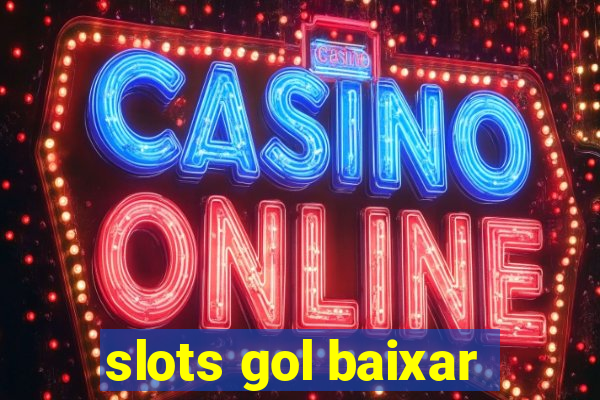 slots gol baixar