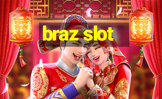 braz slot