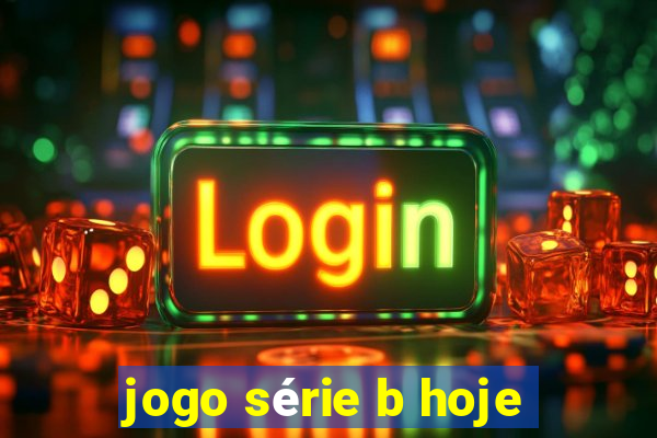 jogo série b hoje