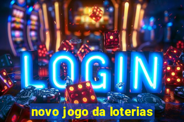 novo jogo da loterias