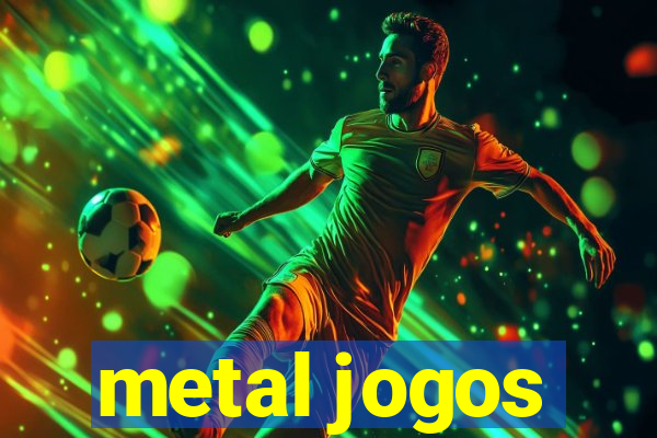 metal jogos