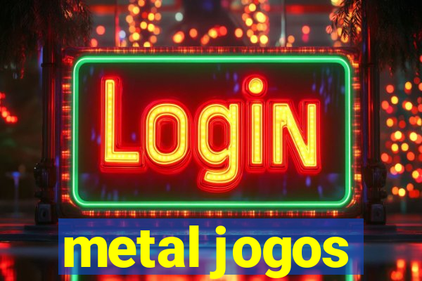 metal jogos