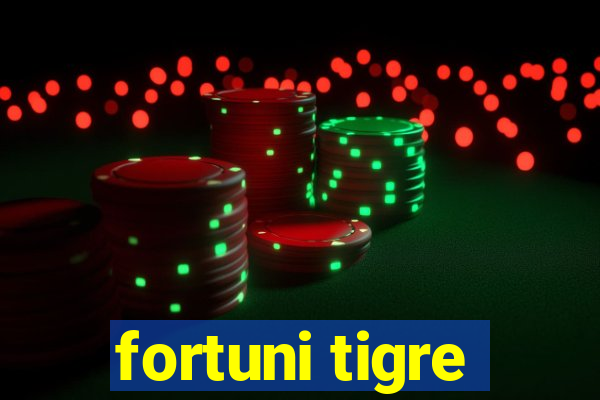 fortuni tigre