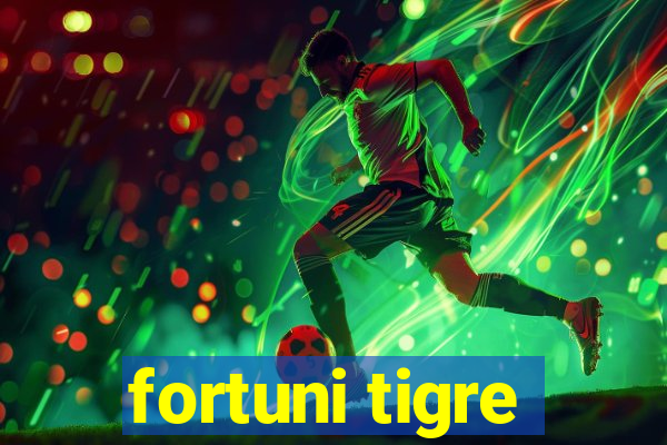 fortuni tigre