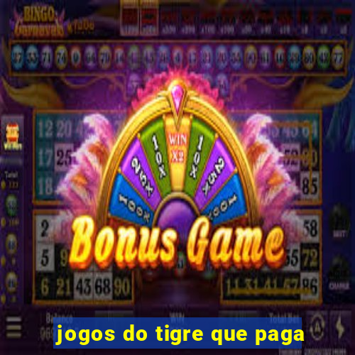 jogos do tigre que paga