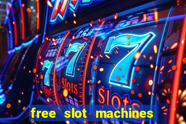 free slot machines casino games