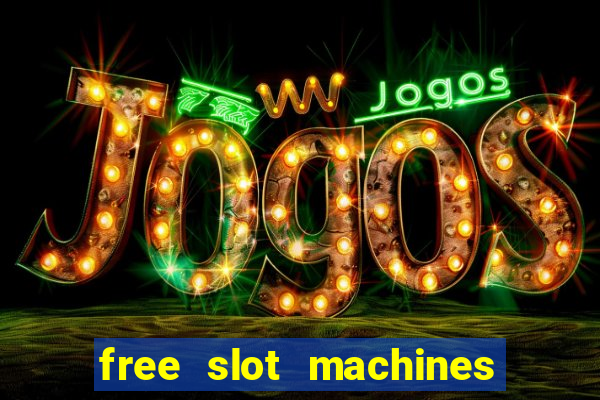 free slot machines casino games