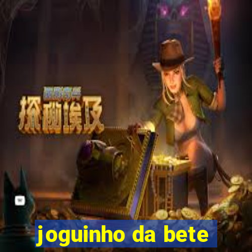 joguinho da bete