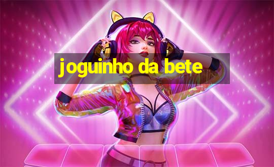 joguinho da bete