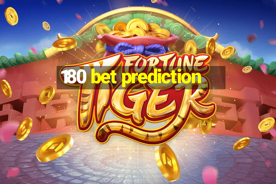 180 bet prediction