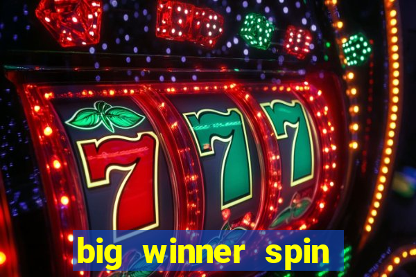 big winner spin and win money