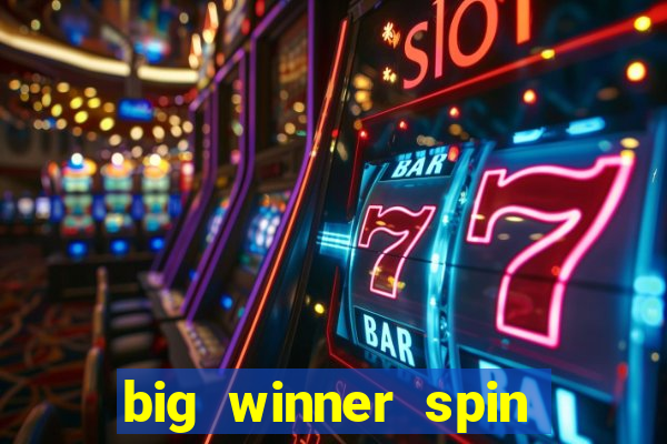 big winner spin and win money