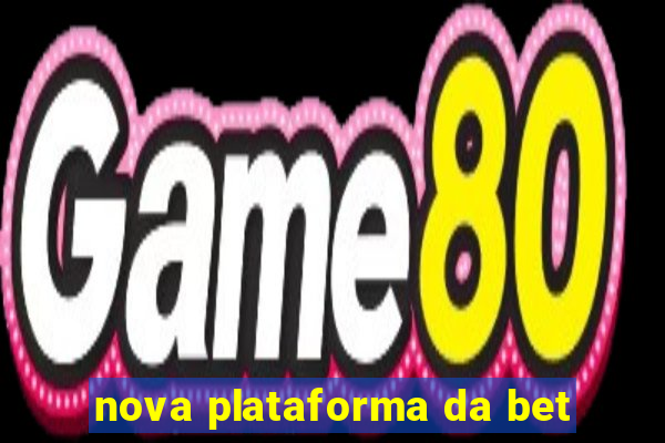 nova plataforma da bet