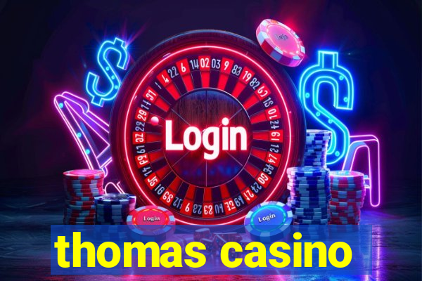 thomas casino