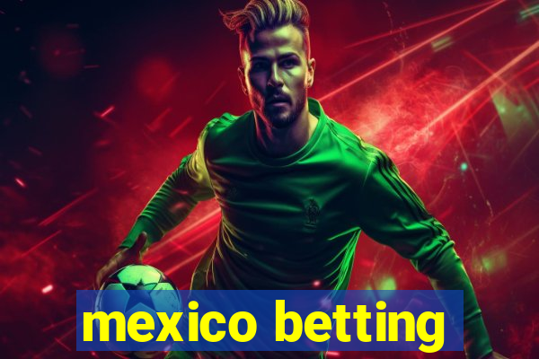 mexico betting