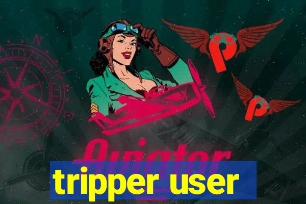 tripper user