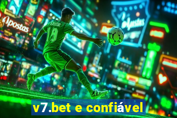 v7.bet e confiável