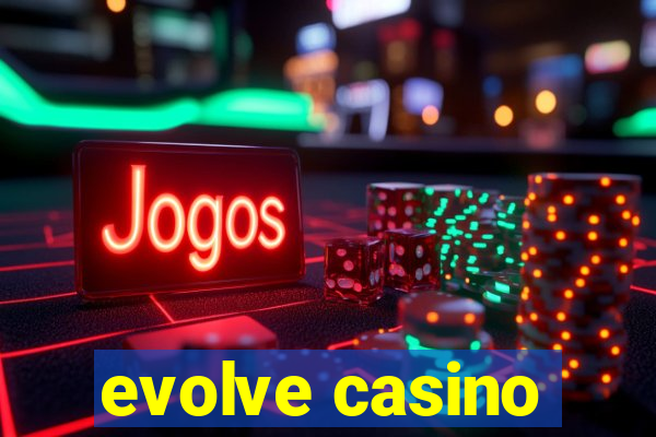 evolve casino