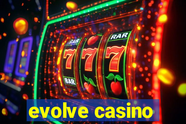 evolve casino