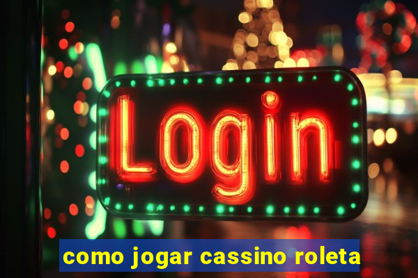 como jogar cassino roleta