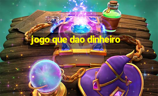 jogo que dao dinheiro