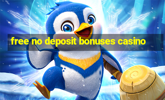 free no deposit bonuses casino