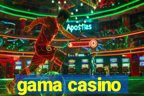 gama casino