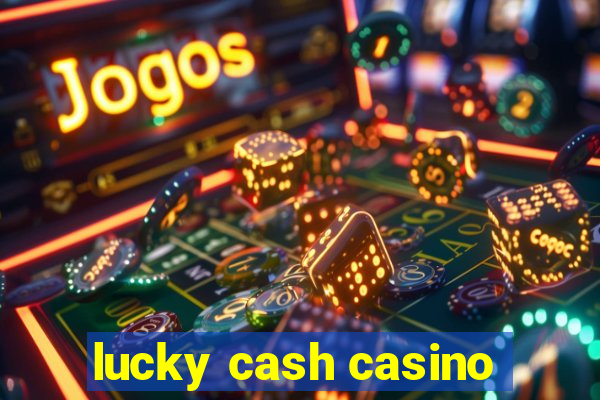 lucky cash casino