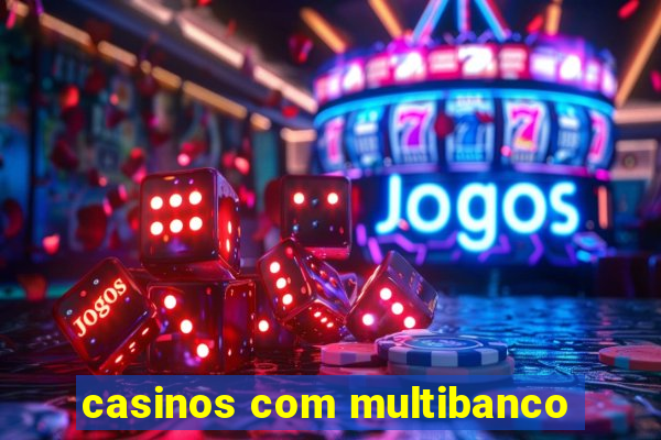 casinos com multibanco