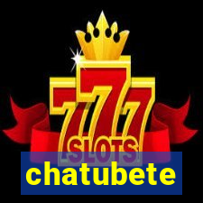 chatubete