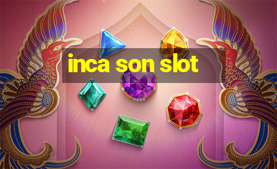 inca son slot