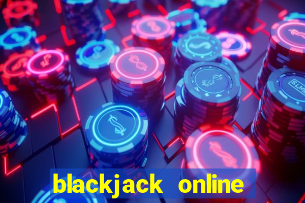 blackjack online casino games