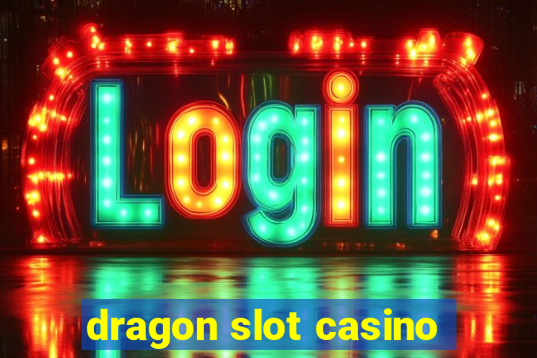 dragon slot casino