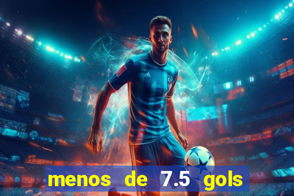 menos de 7.5 gols o que significa