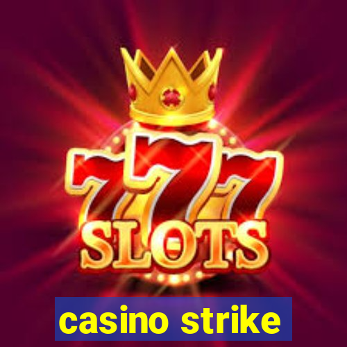 casino strike