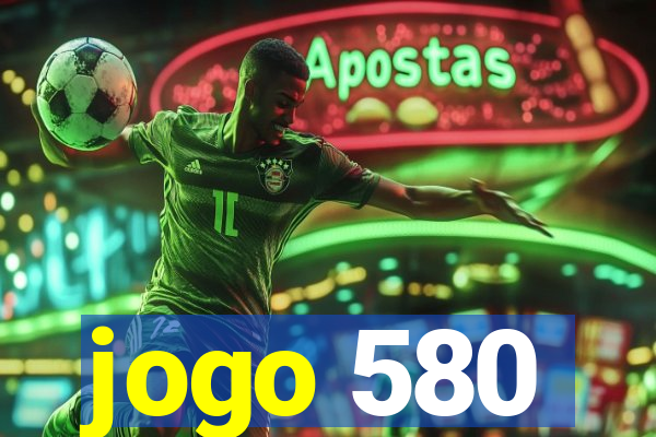 jogo 580