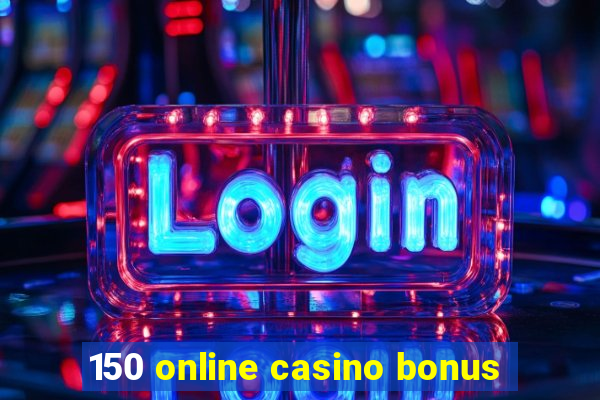 150 online casino bonus