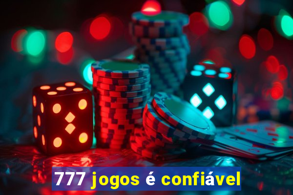 777 jogos é confiável