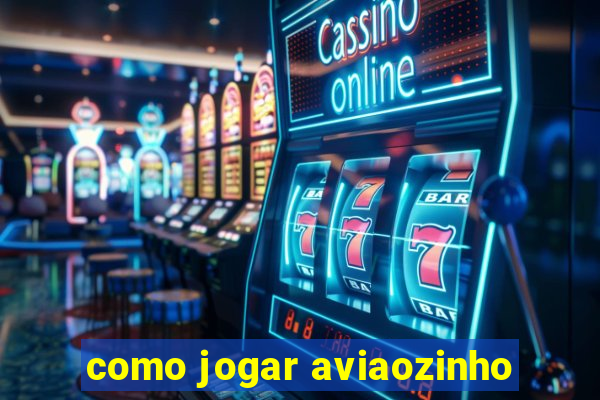 como jogar aviaozinho