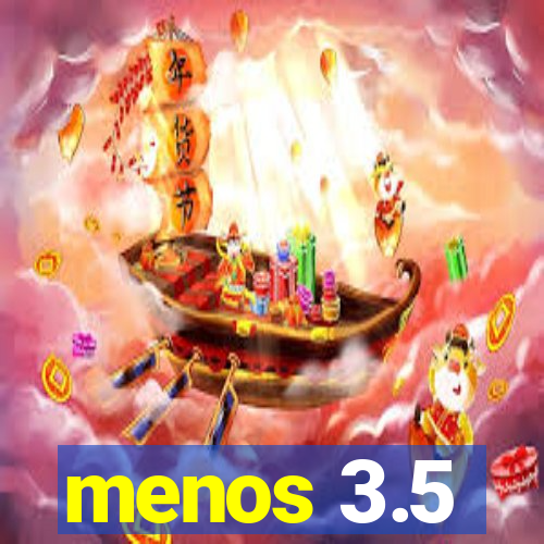 menos 3.5