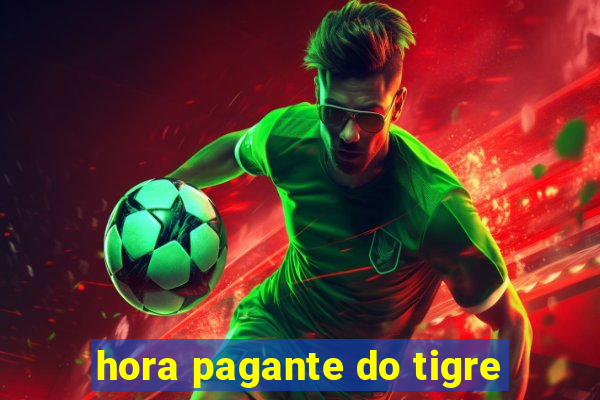 hora pagante do tigre