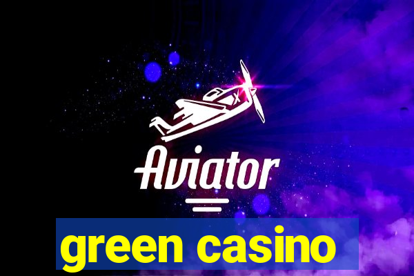 green casino