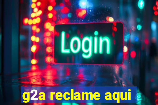 g2a reclame aqui