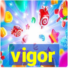 vigor