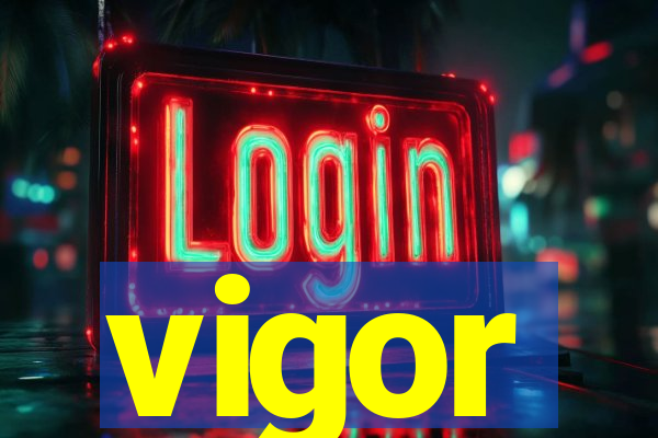 vigor