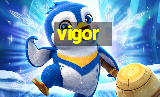 vigor